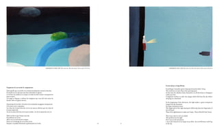 CAMPAMENTO CUATRO, 2009. Óleo sobre tela / Óleo sobre lienzo / Oil on canvas. 24 x 33 cm                  CAMPAMENTO CINCO, 2009. Óleo sobre tela / Óleo sobre lienzo / Oil on canvas. 24 x 33 cm




                                                                                                                                                                    Extract from a Camp Dream
Fragmento de un sueño de campamento
                                                                                                                                                                    Everything I remember grows disproportionately while I sleep.
Todo aquello que recuerdo crece desmesuradamente mientras duermo.                                                                                                   The world was no more than a line opening space.
El mundo no era más que una línea abriendo el espacio.                                                                                                              At that time the shadows throw themselves in all directions or disappear
A esa hora las sombras se arrojan en todas las direcciones o desaparecen                                                                                            under your feet.
bajo sus pies.                                                                                                                                                      A magician resolves to order the images which fall from the sky before
Un mago se dispone a ordenar las imágenes que caen del cielo antes de                                                                                               sleeping on a dead bird.
dormir sobre su pájaro muerto.
                                                                                                                                                                    At the beginning of the afternoon, the light makes a giant transparent
Al principio de la tarde, la luz hace de la montaña un gigante transparente.                                                                                        image from the mountain.
Una masa vacía y esponjosa.                                                                                                                                         An empty and porous mass.
Las uñas de la mano derecha crecen de manera distinta que las uñas de                                                                                               The fingernails of the right hand grow differently than the fingernails of
la mano izquierda.                                                                                                                                                  the left hand.
Las de la mano derecha sirven para anidar. Las de la izquierda no lo sé.                                                                                            Those of the right hand are to make one’s home. Those of the left I don’t know.

Hubo un día en que fuimos una isla.                                                                                                                                 There was a day we were an island.
El problema era la luz.                                                                                                                                             The problem was the light.
Ahora soy un instrumento antiguo.                                                                                                                                   Now I am an old instrument.
Estoy en el estómago de un océano vacío.                                                                                                                            I am in the stomach of an empty ocean.After, the word Horizon curled up
Después, la palabra Horizonte apelotonada en el cielo.                                                                                                    88   89   in the sky.
 