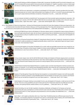 411. XMOS startKIT: Building an XMOS and Raspberry Pi Robot XMP-1 Introduction The XMOS startKIT from Farnell (or Newark) is a ver
cost (£12 including VAT) processor platform that works well with the Raspberry Pi. Together is possible to construct robotics appli
with almost no soldering required. The XMOS startKIT is a near-credit-card sized board…... Listed under: Robotics - Automation Pro
412. Control an LED from your web browser or smartphone using Raspberry Pi A rst project – Internet controlled LED In this simple,
inexpensive project you can connect a light emitting diode to your Raspberry Pi, and turn it on and o using any web browser. The
even an app for Apple, Android and Windows smartphones. Prerequisites To run this…... Listed under: LED Projects
413. Usb Hub Schematic Cy7c65632, cy7c65634 hx2vl™ very low power usb 2.0 hub controller cypress semiconductor corporation • 198
champion court • san jose, ca 95134-1709 • 408-943-2600. Click here to receive the iogear newsletter and / or discounts: stay conne
facebook; twitter - iogear news; twitter - iogear…... Listed under: Interfacing(USB - RS232 - I2c -ISP) Projects
414. More Raspberry Pi Electronics Experiments – Gertboard and Potentiometer-Controlled LED Cluster More Raspberry Pi Electronics Experiments – Ger
and Potentiometer-Controlled LED Cluster Posted on February 3, 2013 by rakanalysis One of the things which alerted me to the potential of the Rasp
Pi as an electronics control system was the announcement of the Gertboard before the Raspberry…... Listed under: LED Projects
415. Interfacing HC-SR04 Ultrasonic Sensor with Raspberry Pi Ultrasonic distance sensors are designed to measure distance between th
source and target using ultrasonic waves. We use ultrasonic waves because they are relatively accurate across short distances and
cause disturbances as they are inaudible to human ear. HC-SR04 is a commonly used module…... Listed under: Interfacing(USB - RS
I2c -ISP) Projects
416. My Raspberry Pi Powered Garage Monitor Update #1: Garage Monitor Memory Leak: Part 1. Update #2: I should point out that the
on the switch I ended up using bent so it stopped working after about a month of use. I really need to gure out a way to mount…
Listed under: Home Automation Projects
417. 8 Interesting DIY Raspberry Pi Case Ideas The Raspberry Pi is a small, credit-card sized ARM computer that costs a measly $25. For
money you’ll get a full system-on-chip computer capable of running a variety of ARM-optimised operating systems, USB and Ether
connectivity but no case. Future versions of the unit…... Listed under: How To - DIY - Projects
418. Driving a bi-polar stepper motor with the SN754410NE double H-bridge and a Raspberry Pi Bi-polar stepping motors use only two
and are easily recognized because they only have four wires. Most unipolar steppers can be used in bipolar mode by ignoring the t
centre taps. Because bi-polar stepping motors produce the rotating magnetic eld by reversing the current…... Listed under: Moto
Projects
419. WeatherPiArduino Weather Board WeatherPiArduino is a weather station controller board designed to interface to Arduino and
Raspberry Pi computers.  It is an interface board developed by SwitchDoc Labs to allow the user to easily build a fully functioned W
Station while allowing customization of functions. WeatherPiArduino is derived…... Listed under: Interfacing(USB - RS232 - I2c -ISP
Projects
420. Raspberry Pi Face Recognition Treasure Box Overview Face recognition is an exciting eld of computer vision with many possible
applications to hardware and devices. Using embedded platforms like the Raspberry Pi and open source computer vision libraries
OpenCV, you can now add face recognition to your own maker projects! In…... Listed under: How To - DIY - Projects
421. Mobile Raspberry Pi Computer: Build your own portable Pi-to-Go w, yes, the Raspberry Pi Computer, a credit card size mini PC that
cost $35. There are so many possibilities and uses for these small nano PCs. People have made them into PVRs (personal video
recorders), retro gaming machines, weather stations, in-car PCs, jukeboxes,…... Listed under: How To - DIY - Projects
422. Remote Controlling a Car over the Web. Ingredients: Smartphone, WebSocket, and Raspberry Pi. At Kaazing, we have been
experimenting with using a smartphone as a remote control for quite some time now. Those familiar with our demos may have see
Zing-Pong demo (which is a “Pong”-style game using smartphones to control the paddles over WebSocket) or our…... Listed under
Wireless projects
423. Back in Black – a DIY raspberry pi Boombox: Wire it Up – Power Power The BinB boombox has a di erent power setup from the
prototype - it can be battery powered or AC powered. If you want to run the boombox often on battery, the recommended choice
SLA (Sealed Lead Acid) battery of good quality. These…... Listed under: How To - DIY - Projects

 