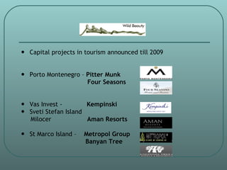 <ul><li>Capital projects in tourism announced till 2009 </li></ul><ul><li>Porto Montenegro –  Pitter Munk  </li></ul><ul><...