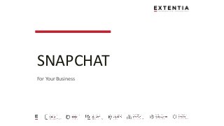 SNAPCHAT
For Your Business
 