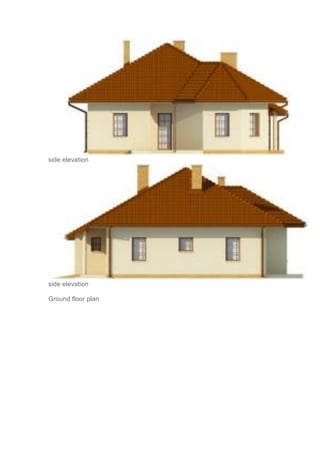 side elevation
side elevation
Ground floor plan
 