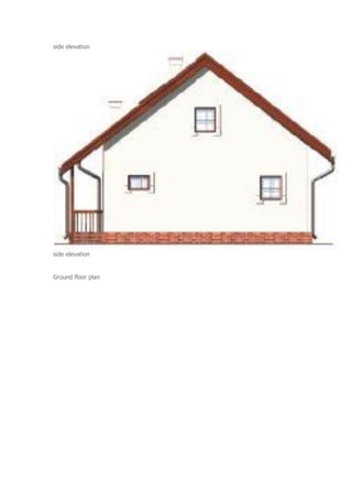 side elevation
side elevation
Ground floor plan
 