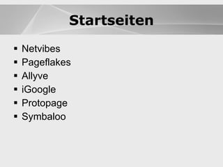 Blogs Netvibes Pageflakes Allyve iGoogle Protopage Symbaloo Blogs Startseiten 