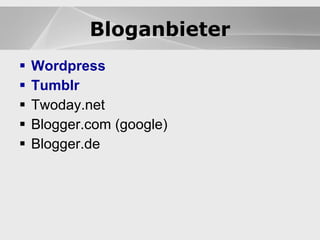 Blogsysteme Wordpress Tumblr Twoday.net Blogger.com (google) Blogger.de Blogsysteme Bloganbieter 