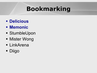 Blogs Delicious Memonic StumbleUpon Mister Wong LinkArena Diigo Blogs Bookmarking 
