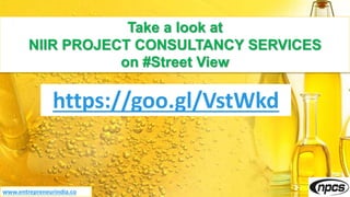 Take a look at
NIIR PROJECT CONSULTANCY SERVICES
on #Street View
https://goo.gl/VstWkd
www.entrepreneurindia.co
 