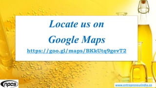 Locate us on
Google Maps
https://goo.gl/maps/BKkUtq9gevT2
www.entrepreneurindia.co
 