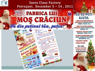 Santa Claus Factory
Petroşani, December 5 – 14 , 2011
 