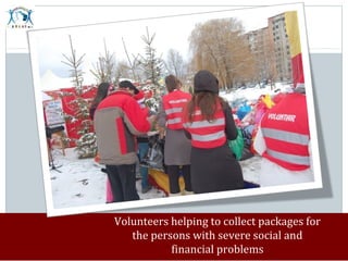 Volunteers helping to collect packages for
   the persons with severe social and
           financial problems
 