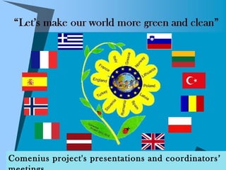 Comenius project's presentations and coordinators’ 
meetings 
 