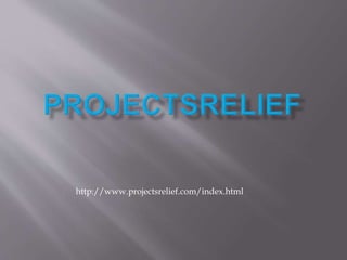 http://www.projectsrelief.com/index.html
 