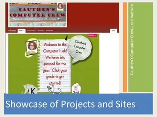 Showcase of Projects and Sites Cauthen’s Computer Crew… our website 