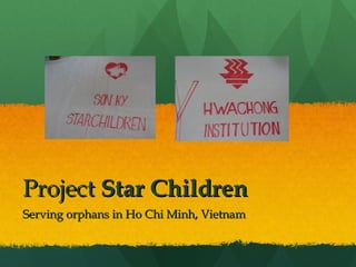 Project  Star Children Serving orphans in Ho Chi Minh, Vietnam 