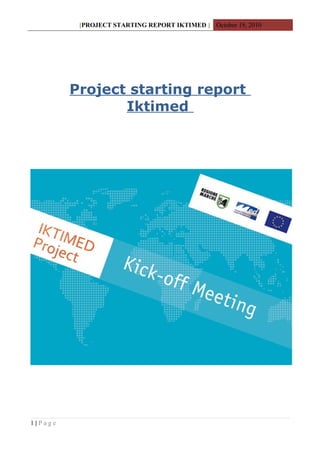 [PROJECT STARTING REPORT IKTIMED ] October 19, 2010
Project starting report
Iktimed
1 | P a g e
 