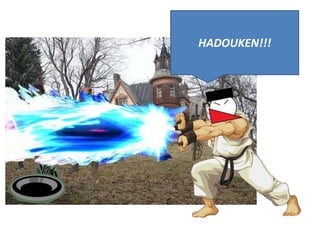 HADOUKEN!!!