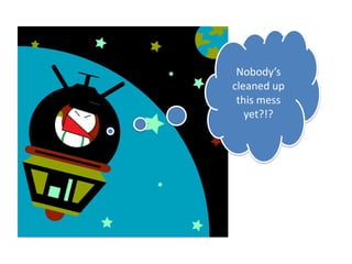 Nobody’s cleaned up this mess yet?!?