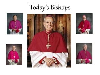 Today’s Bishops
 