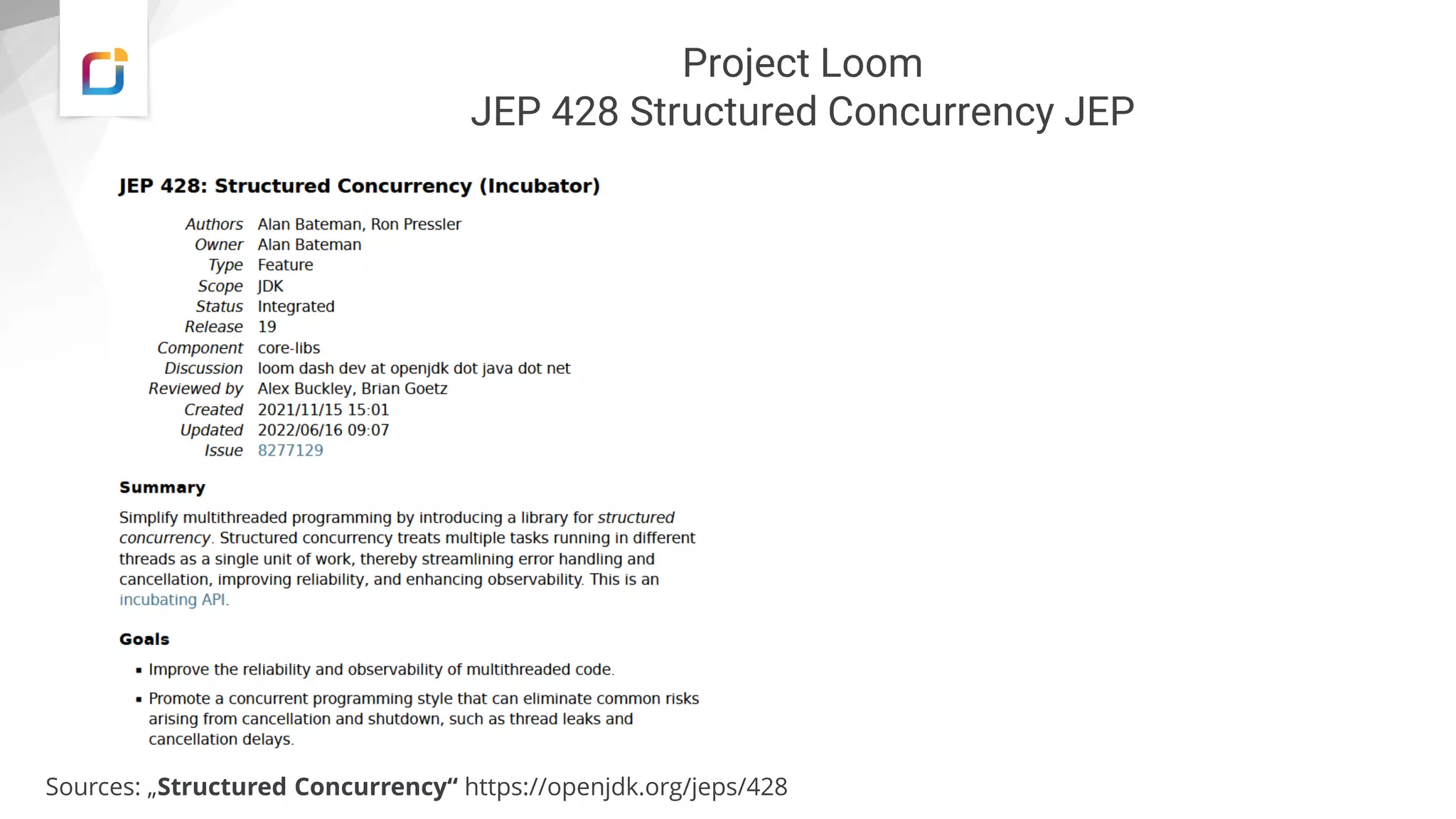 Project Loom
JEP 428 Structured Concurrency JEP
Sources: „Structured Concurrency“ https://openjdk.org/jeps/428
 