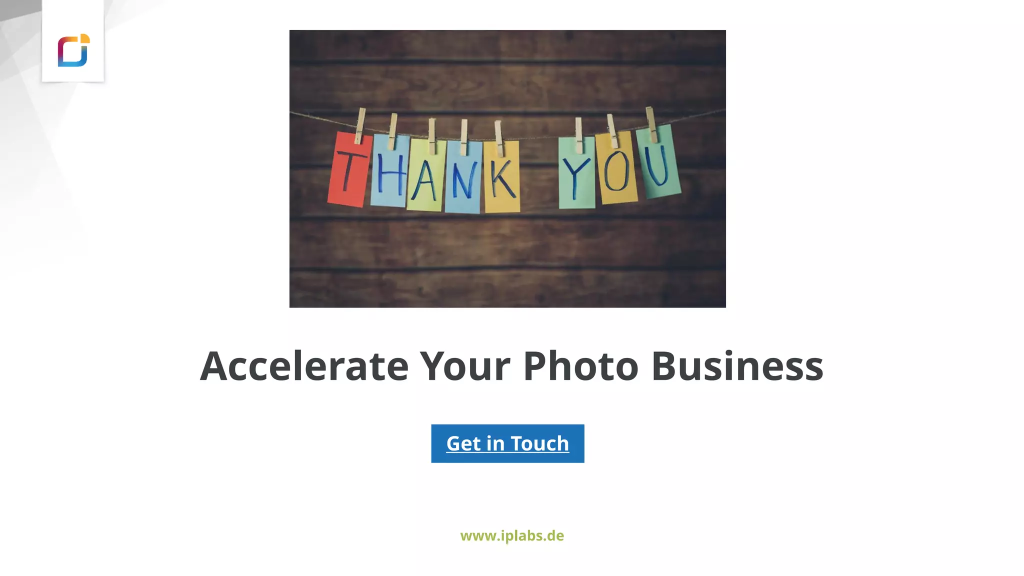 www.iplabs.de
Accelerate Your Photo Business
Get in Touch
 