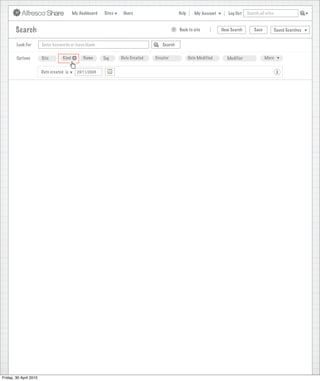 My Dashboard    Sites    Users                       Help      My Account      Log Out   Search all sites



        Search                                                                             >   Back to site           New Search       Save           Saved Searches


        Look For        Enter keywords or leave blank                               Search


        Options         Site        Kind +      Name      Tag     Date Created   Creator              Date Modified     Modifier              More


                        Date created is      23/11/2009                                                                                                X




Friday, 30 April 2010
 