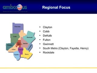 Regional Focus
• Clayton
• Cobb
• DeKalb
• Fulton
• Gwinnett
• South Metro (Clayton, Fayette, Henry)
• Rockdale