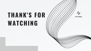 THANK'S FOR
WATCHING
PYTHON
 