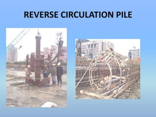 REVERSE CIRCULATION PILE 
 