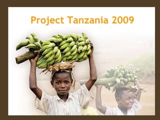 Project Tanzania 2009 Photo credit: World Vision Canada 
