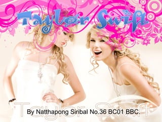By Natthapong Siribal No.36 BC01 BBC. 