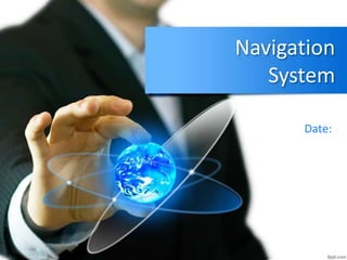 Navigation
System
Date:
 