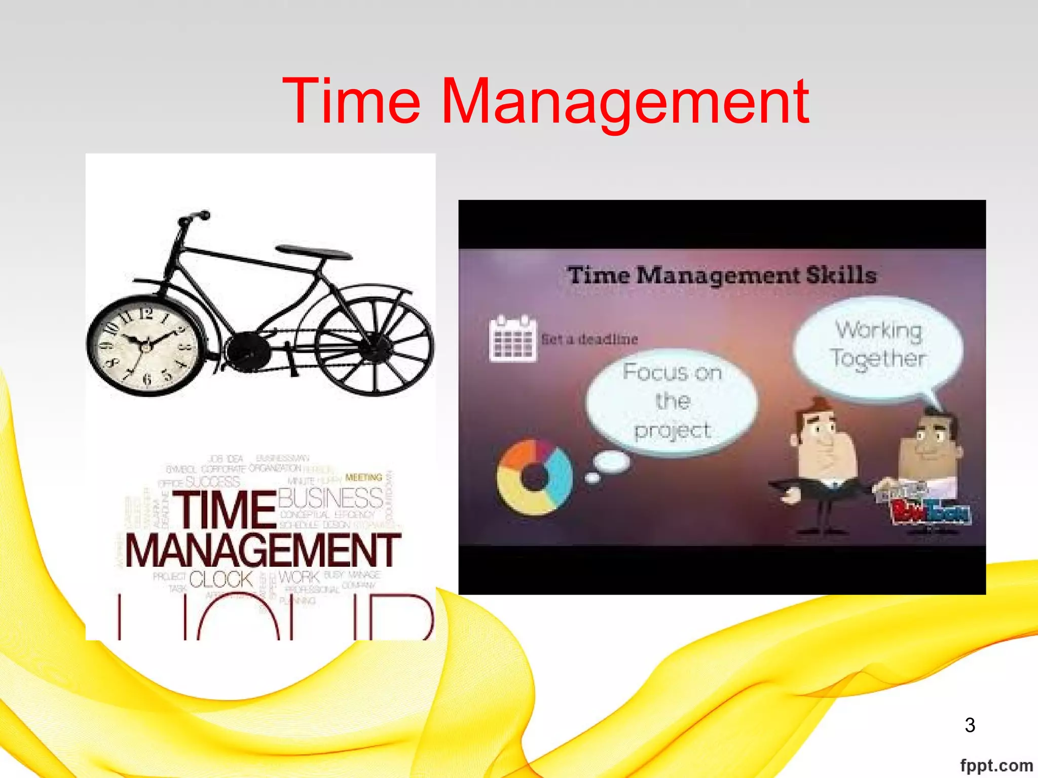 Time Management
3
 