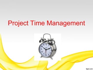 Project Time Management
 