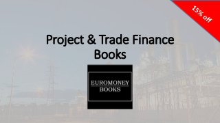 Project & Trade Finance
Books
 