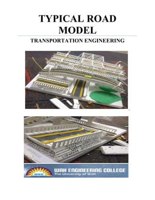 TYPICAL ROAD
MODEL
TRANSPORTATION ENGINEERING
 