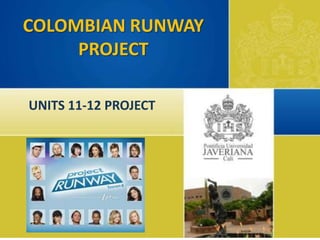 COLOMBIAN RUNWAY
     PROJECT

UNITS 11-12 PROJECT
 