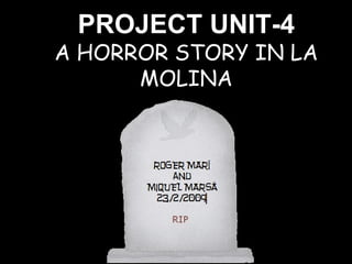 PROJECT UNIT-4 A HORROR STORY IN LA MOLINA 
