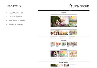 PROJECT UX
•  CLEAN AND TIDY
•  PHOTO BASED
•  NOT FULL SCREEN
•  FASHION STYLES
 