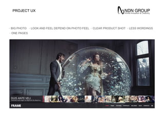 PROJECT UX
。BIG PHOTO 。LOOK AND FEEL DEPEND ON PHOTO FEEL 。CLEAR PRODUCT SHOT 。LESS WORDINGS
。ONE PAGES
 