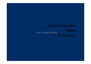 Projects Valuation
Sansiri
By Sarah Ai

 