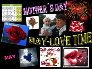 MOTHER´S DAY MAY-LOVE TIME  MAY 