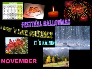 FESTIVAL HALLOWMAS I DON´T LIKE NOVEMBER IT´S RAINING NOVEMBER 
