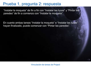 Vinculación de tareas de ProjectDependencias de comienzo a finSi la fecha de comienzo de la tarea 1 determina la fecha de fin de la tarea 2, las tareas tienen una dependencia de comienzo a fin (CF) . Esta es la manera en que se crea una programación just-in-time.Supongamos que una tarea relacionada debe finalizar antes de un hito o de la fecha de fin del proyecto, aunque no importa cuándo y no se desea que una finalización tardía afecte a la tarea just-in-time.Crear una dependencia de CF entre la tarea que se desea programar como just-in-time (la predecesora) y su tarea relacionada (la sucesora). 