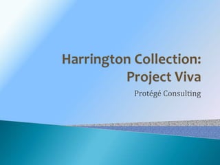 Harrington Collection:Project Viva Protégé Consulting 