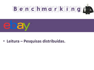 • Leitura – Pesquisas distribuídas.
Benchmarking
 