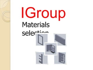 IGroup
Materials
selection
 