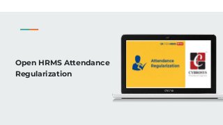 Open HRMS Attendance
Regularization
 