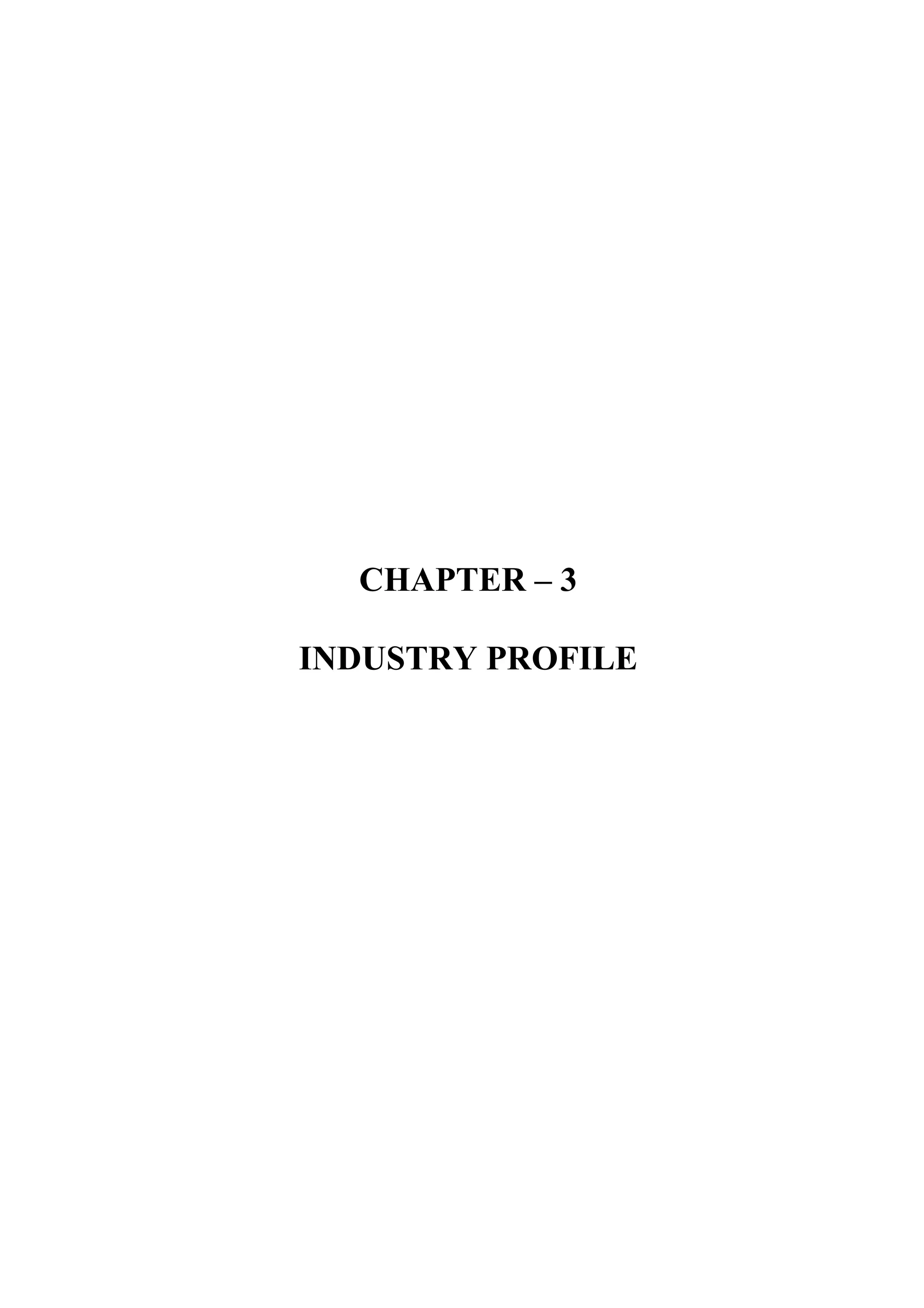 CHAPTER – 3

INDUSTRY PROFILE
 