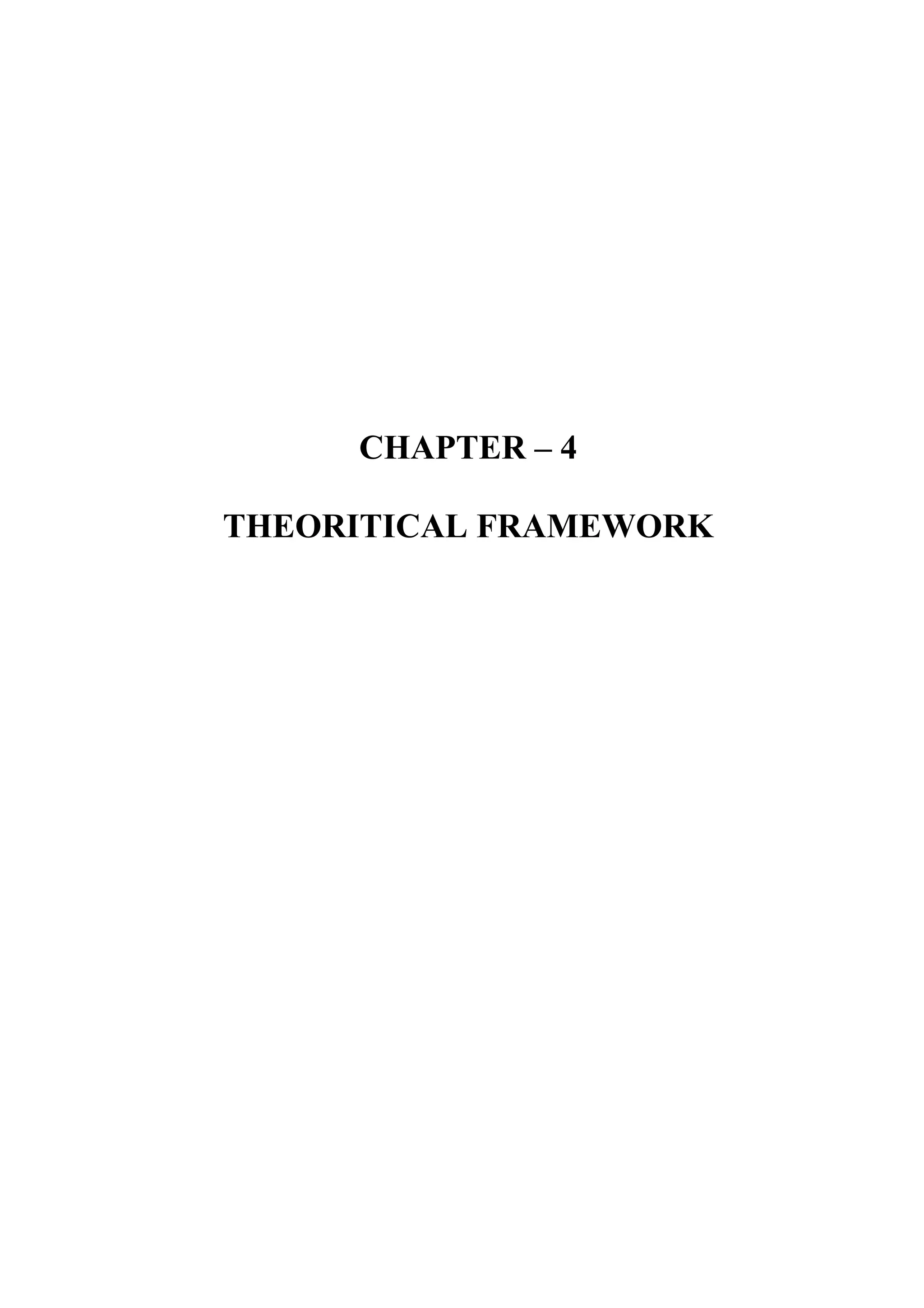 CHAPTER – 4

THEORITICAL FRAMEWORK
 