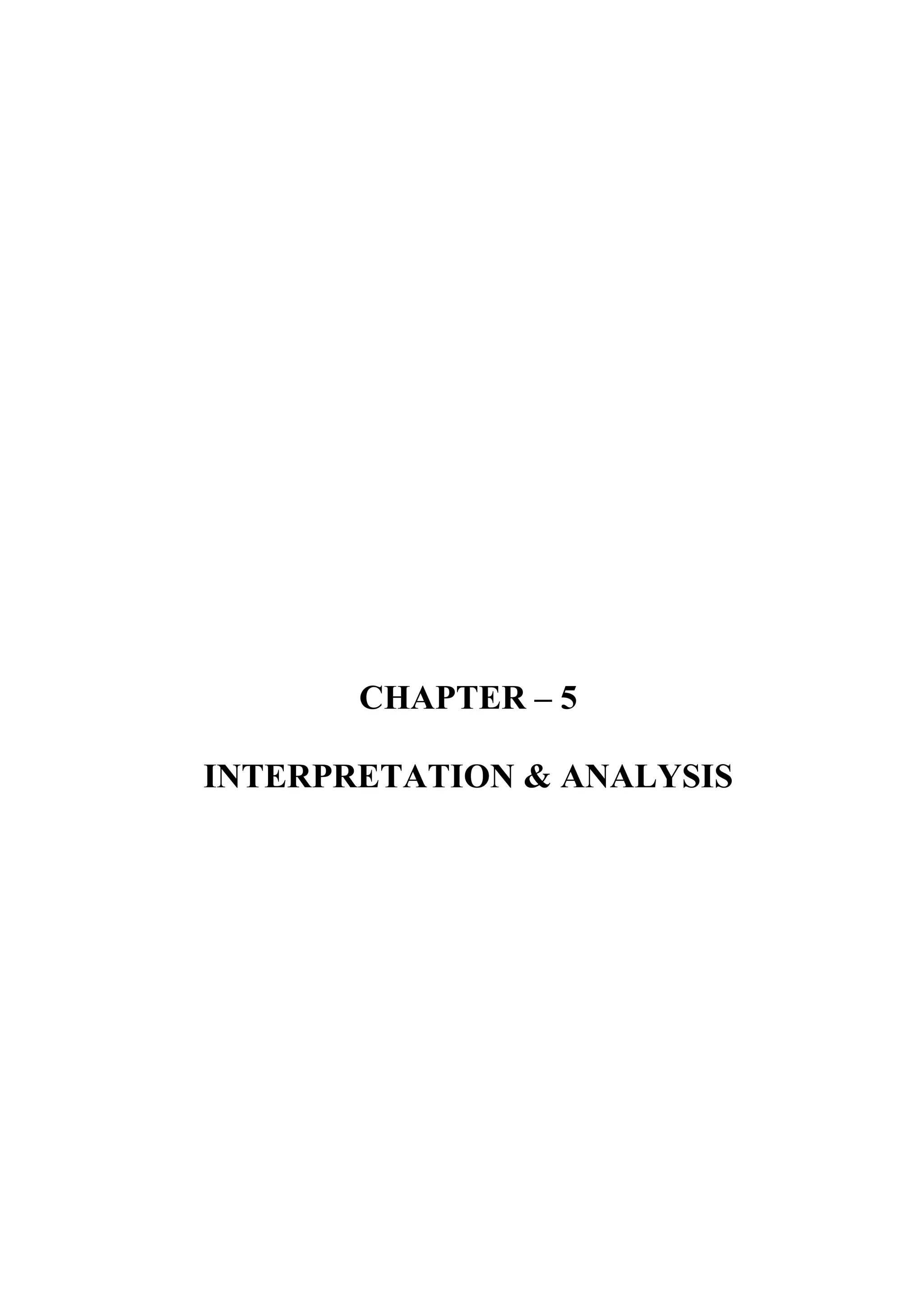 CHAPTER – 5

INTERPRETATION & ANALYSIS
 