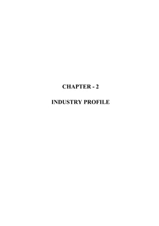 CHAPTER - 2

INDUSTRY PROFILE
 
